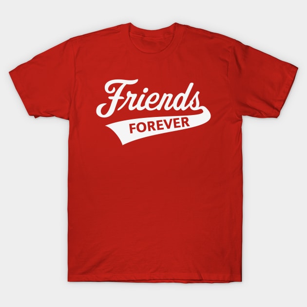 Friends Forever (Friendship / Best Buddies / White) T-Shirt by MrFaulbaum